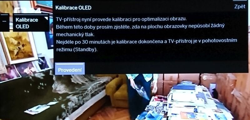 Volba pro kalibraci (vyčištění) panelu OLED. I zde je důležité nechat televizor alespoň 30 minut, spíše hodinu, v pohotovostním režimu a neodpojovat ho fyzicky od 230 V, což zde jde navíc snadno! Z tohoto důvodu také nikdy nekupujte televizor OLED vystavený v obchodě. To byste si museli být hodně jisti, že s ním bylo zacházeno správně, tj. že měl možnost si provést automatickou údržbu.